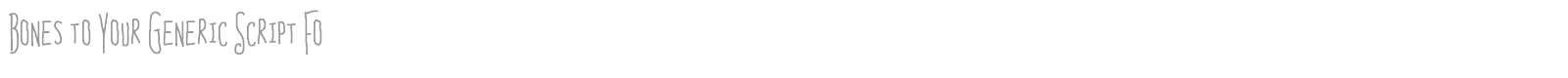 Bones To Your Generic Script font preview